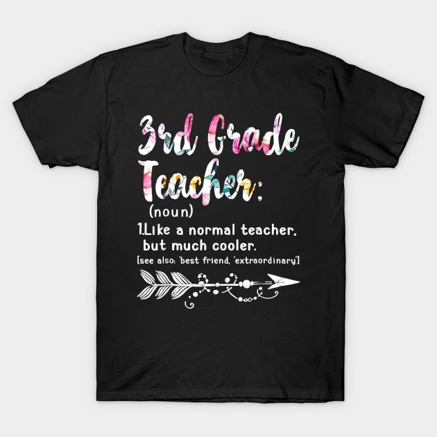 Third 3rd Grade Teacher Definition Shirt Teacher Team Flower T-Shirt by JensAllison